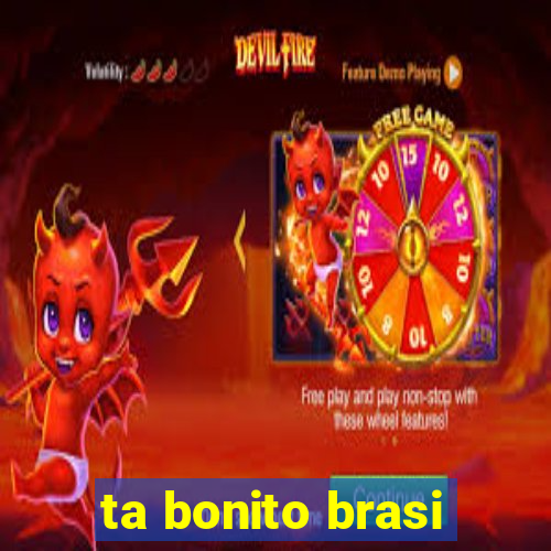 ta bonito brasi